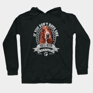 If You Don't Have One You'll Never Understand Basset Hound Owner Hoodie